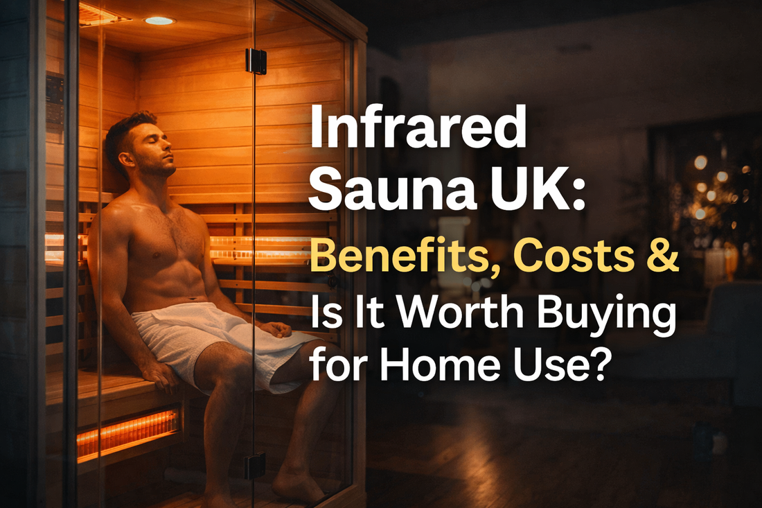 Infrared Sauna UK: Benefits, Costs & Is It Worth Buying for Home Use?